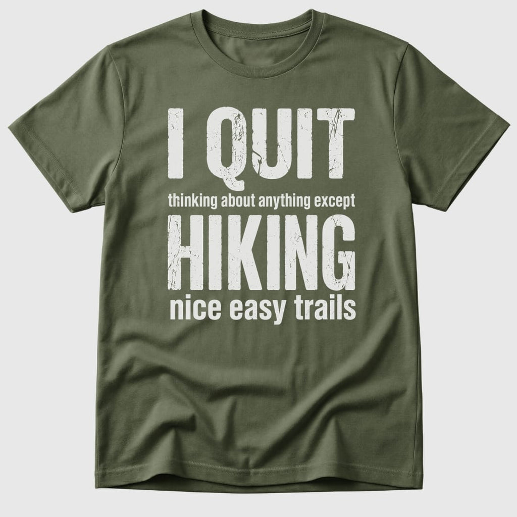 Quit Hiking T-Shirt