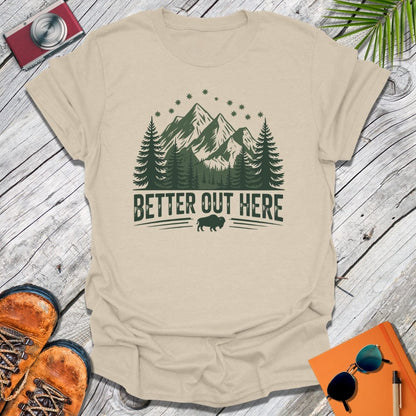 Better Out Here T-Shirt
