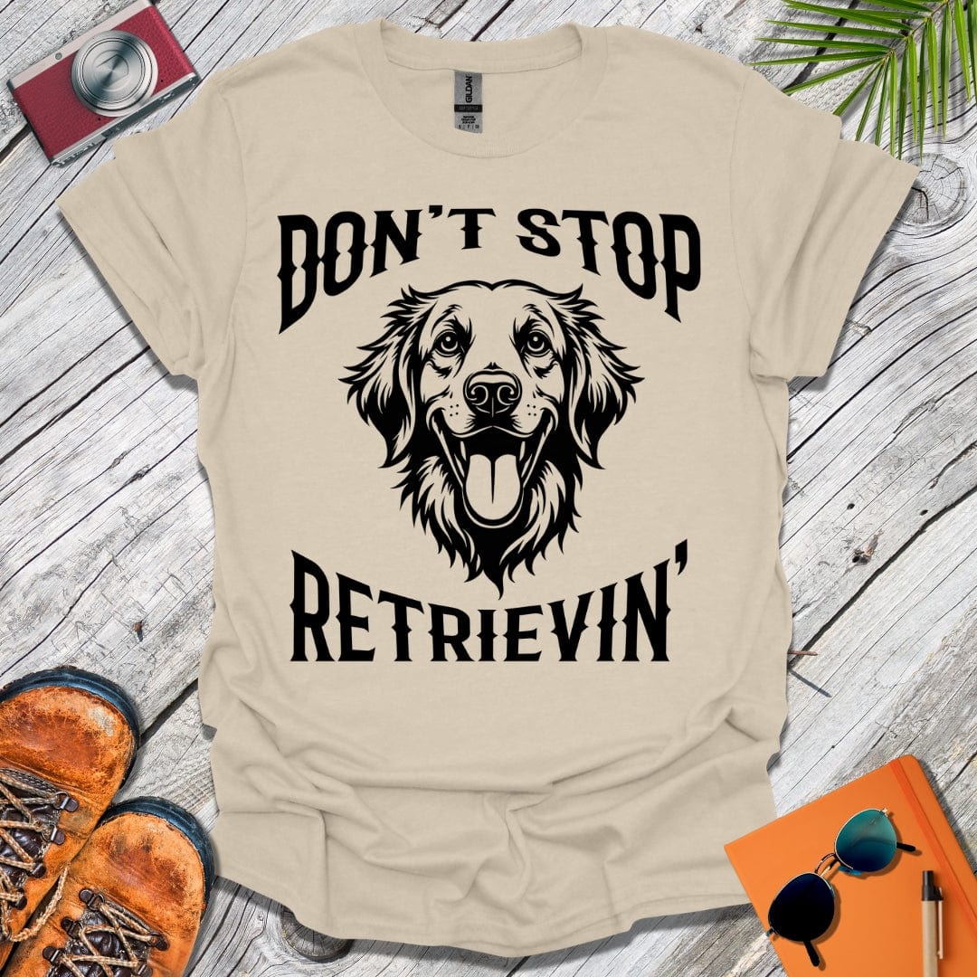 Don't Stop Retrievin' T-Shirt