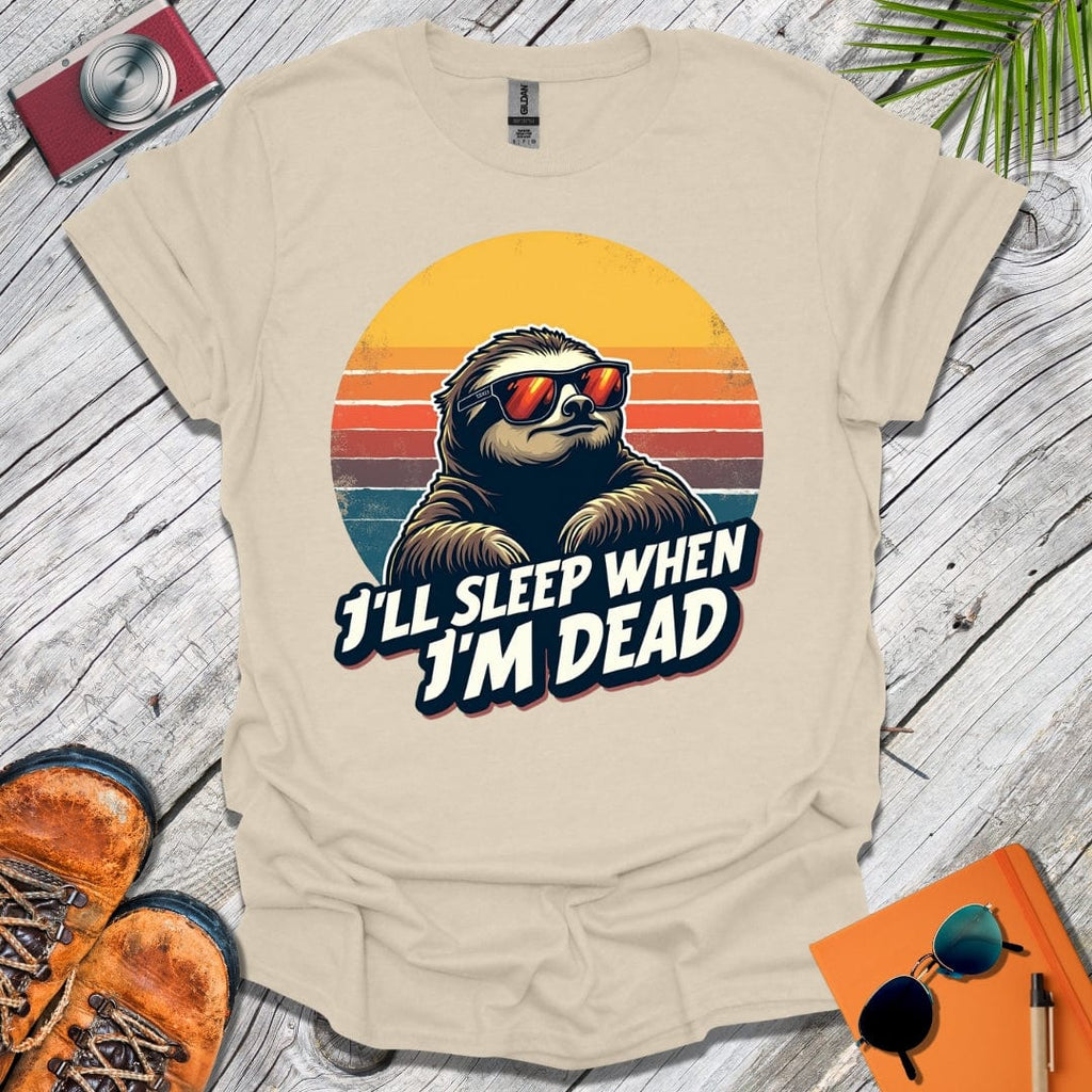 Sleep When I'm Dead T-Shirt