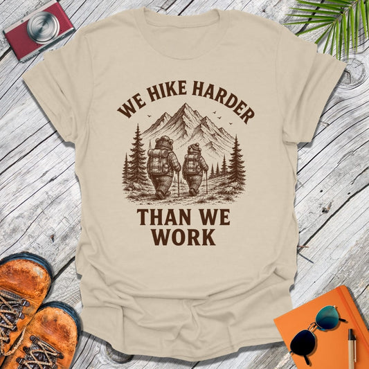 We Hike Harder T-Shirt
