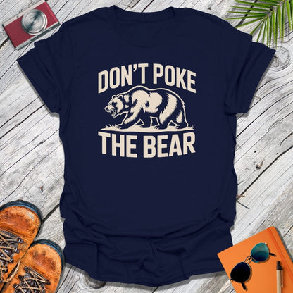 Don't Poke The Bear T-Shirt