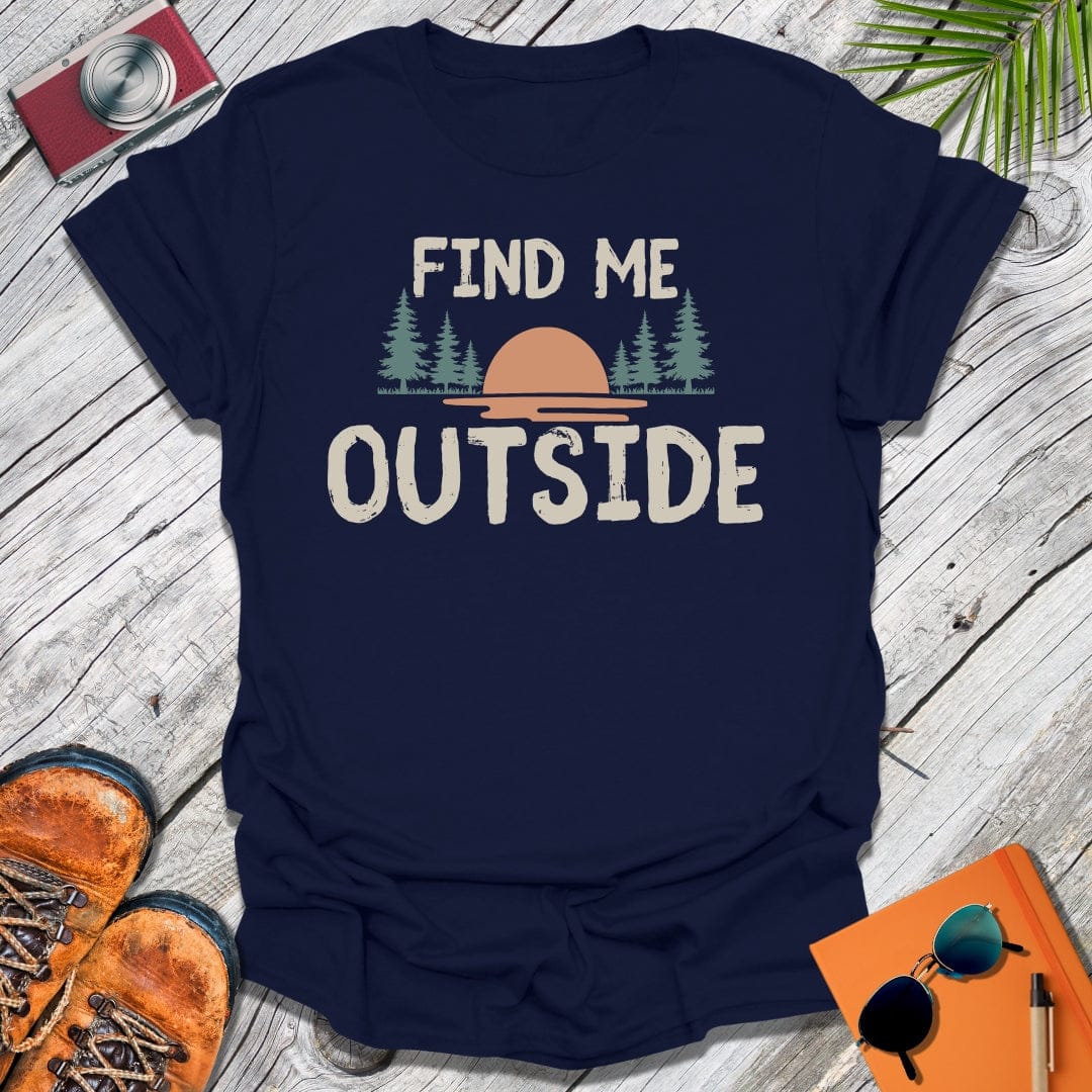 Find Me Outside T-Shirt