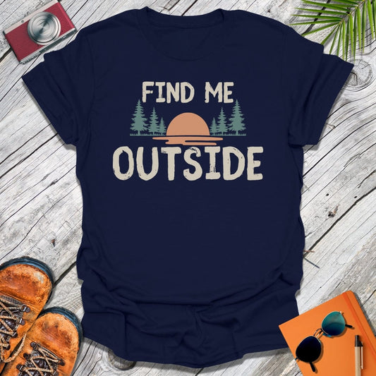 Find Me Outside T-Shirt
