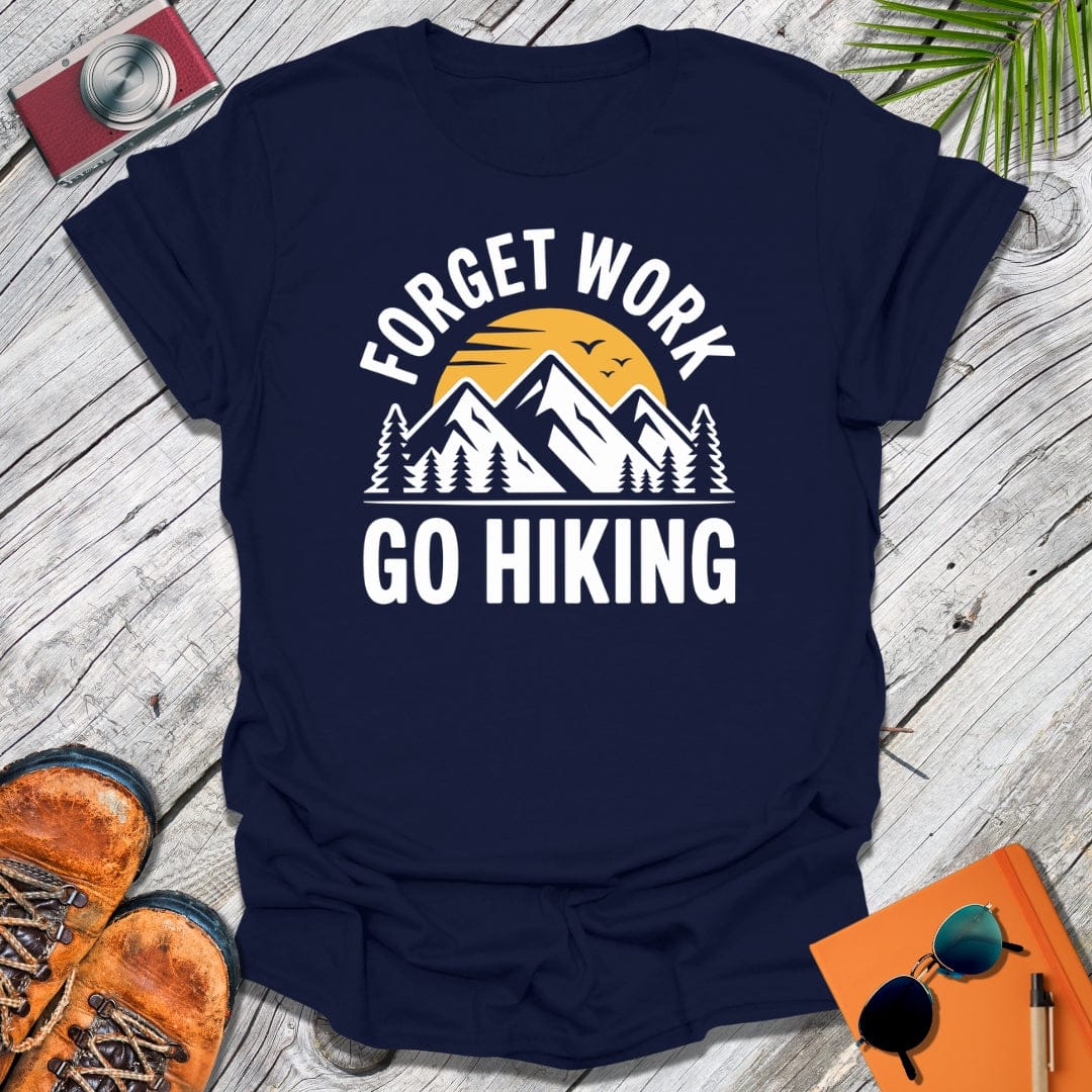 Forget Work T-Shirt