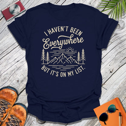 Haven't Been Everywhere T-Shirt