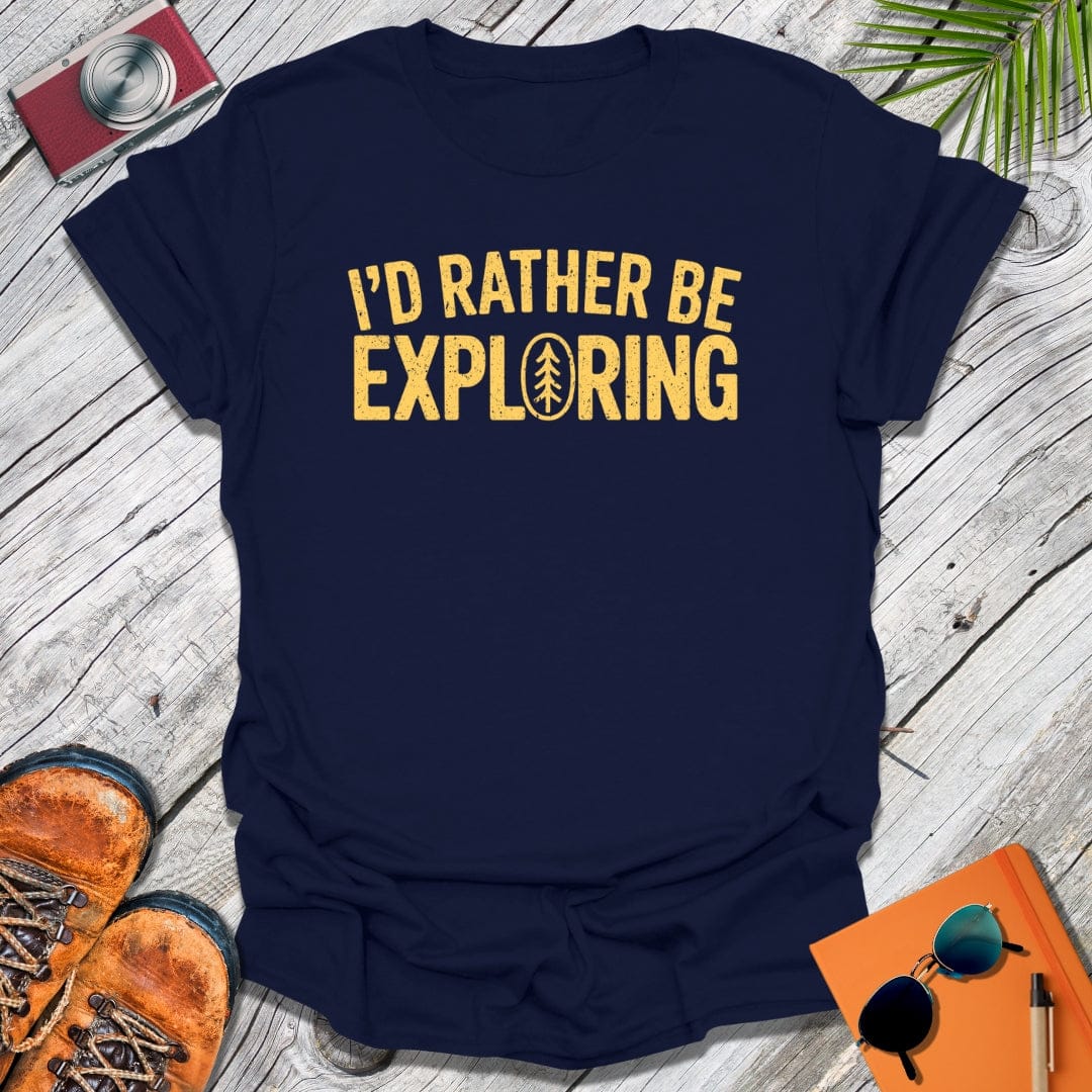 I'd Rather Explore T-Shirt