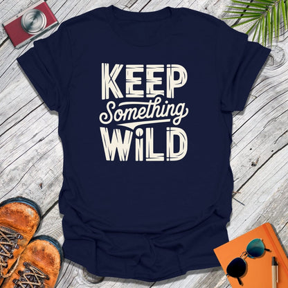 Keep Something Wild T-Shirt