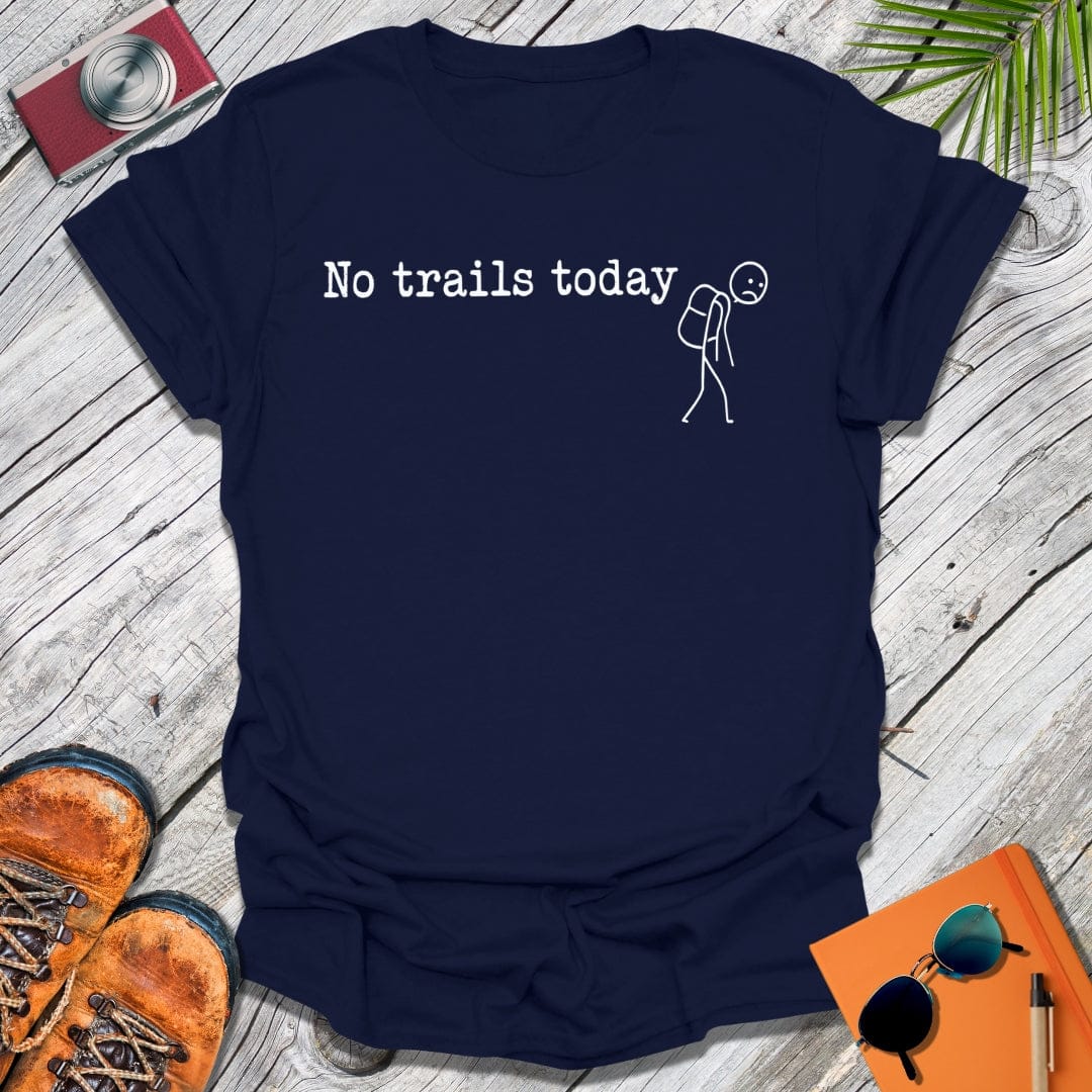No Trails Today T-Shirt