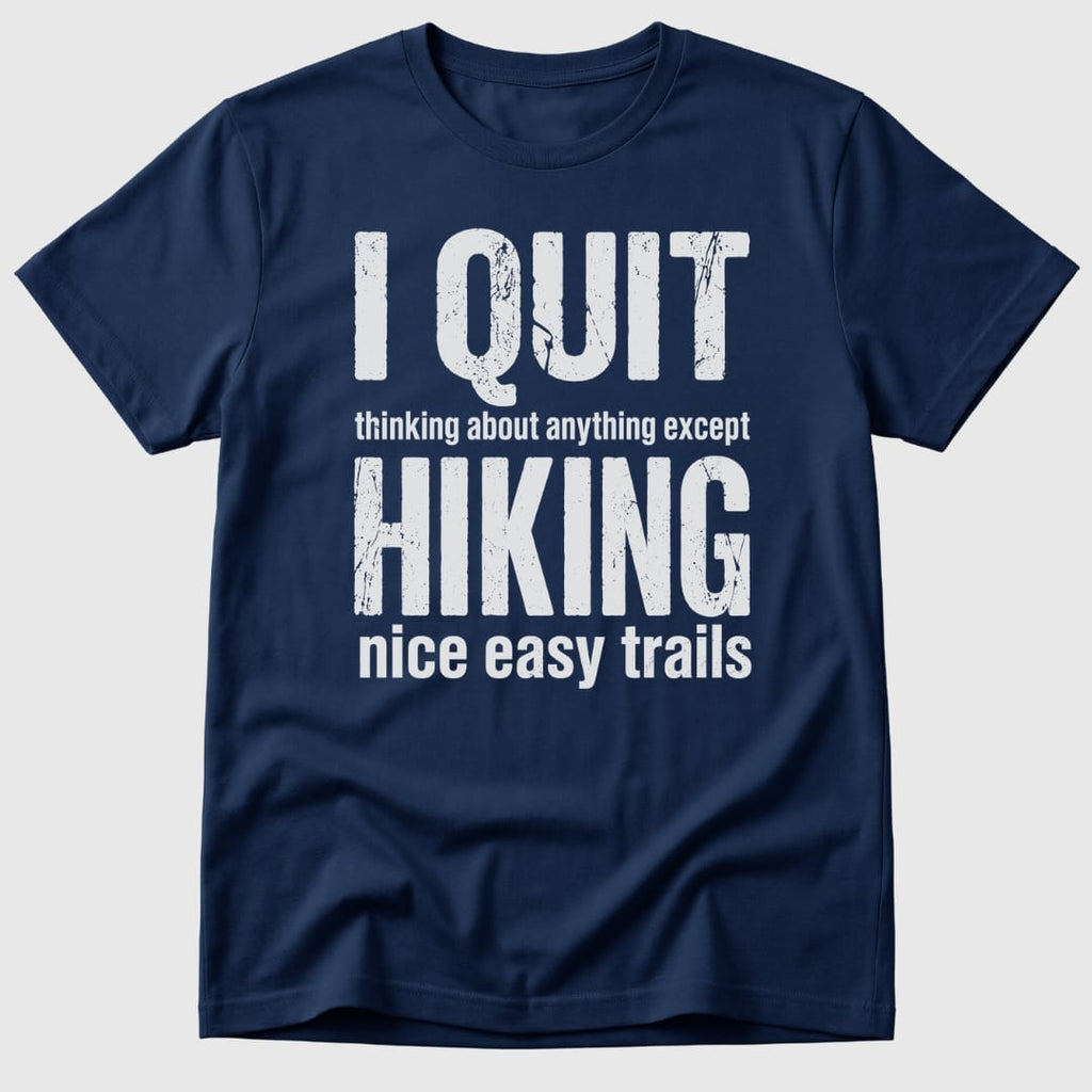 Quit Hiking T-Shirt
