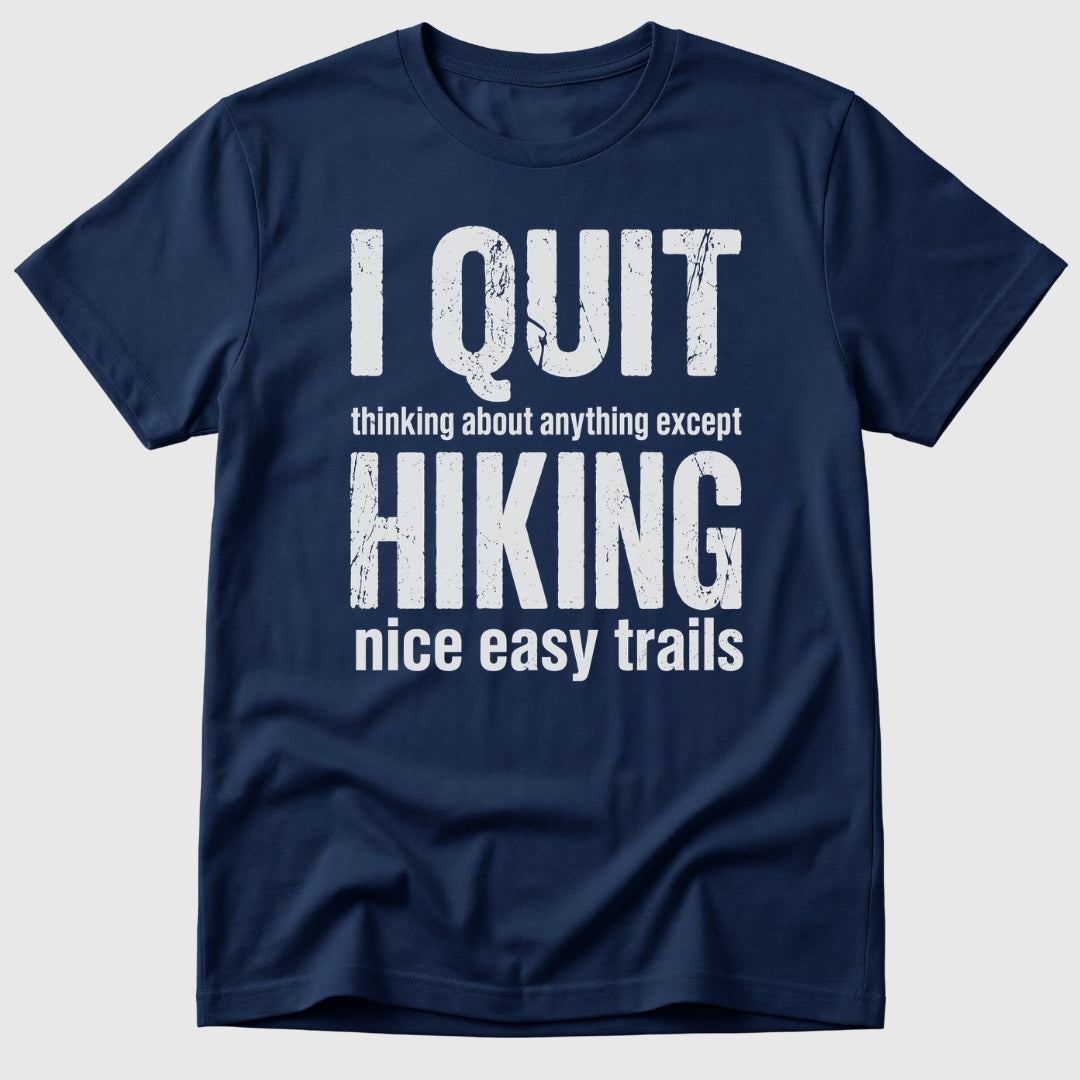 Quit Hiking T-Shirt