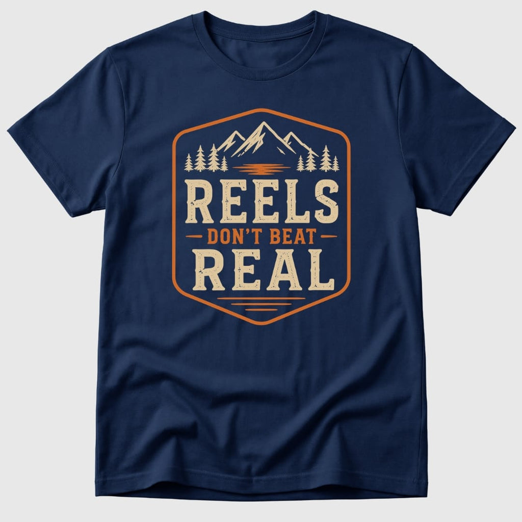 Reels Don't Beat Real T-Shirt