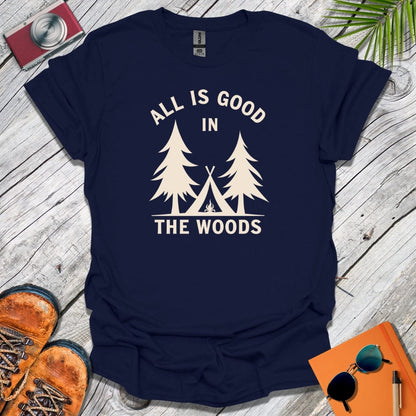 The Woods Are Good T-Shirt