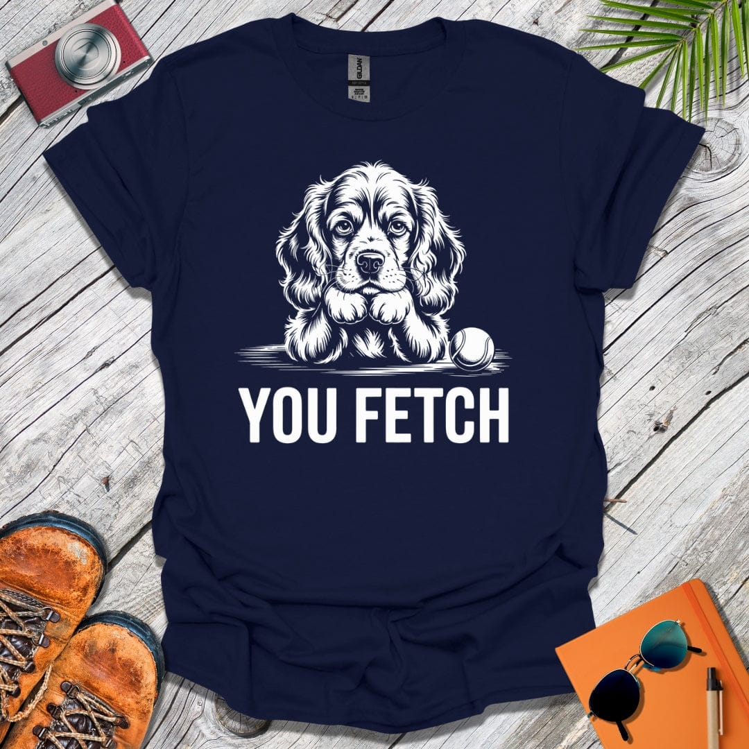 You Fetch Spaniel T-Shirt
