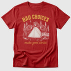 Bad Choices T-Shirt