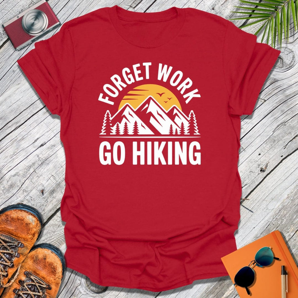 Forget Work T-Shirt