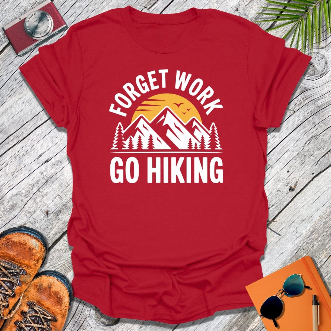 Forget Work T-Shirt