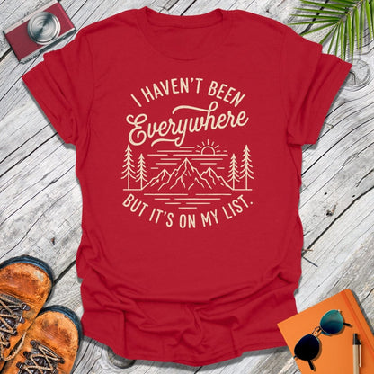 Haven't Been Everywhere T-Shirt