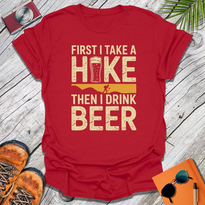 Hike First Then Beer T-Shirt