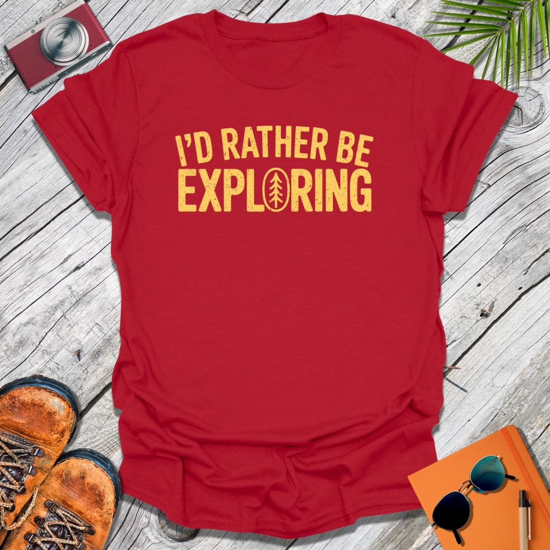 I'd Rather Explore T-Shirt
