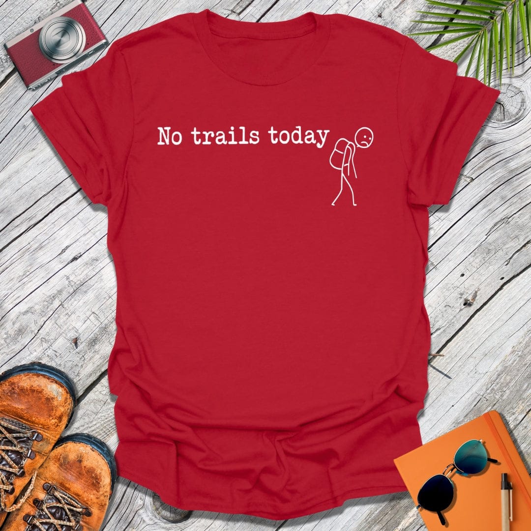 No Trails Today T-Shirt