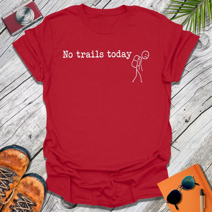 No Trails Today T-Shirt