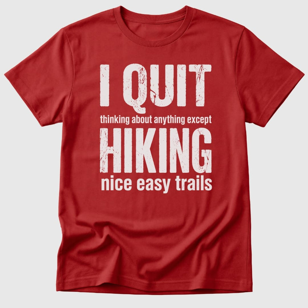 Quit Hiking T-Shirt