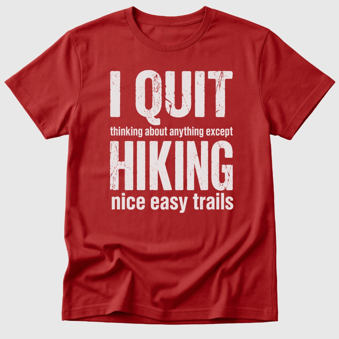 Quit Hiking T-Shirt