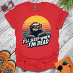 Sleep When I'm Dead T-Shirt