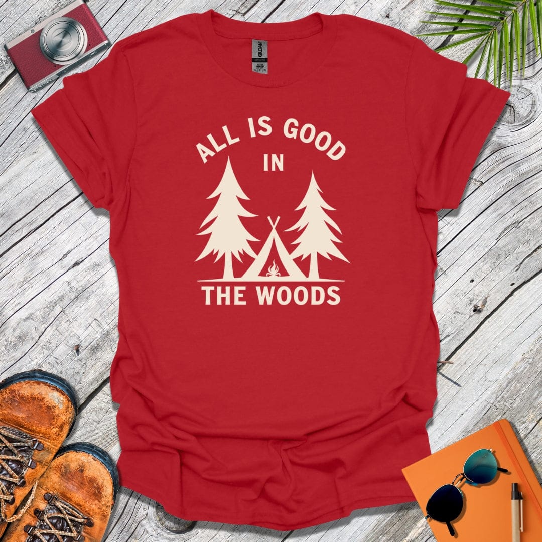 The Woods Are Good T-Shirt