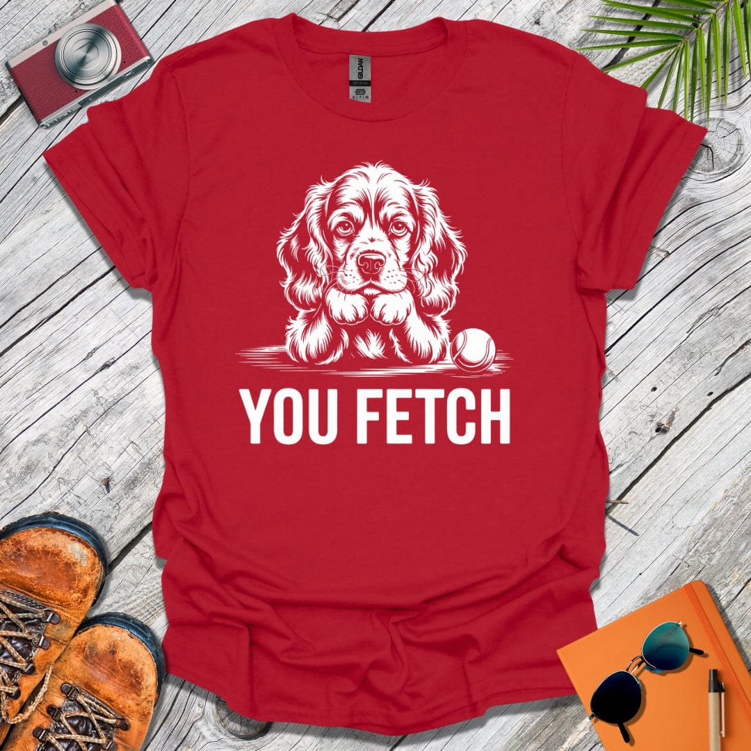 You Fetch Spaniel T-Shirt