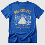 Bad Choices T-Shirt