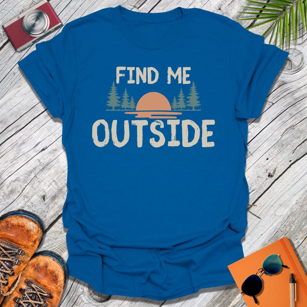Find Me Outside T-Shirt