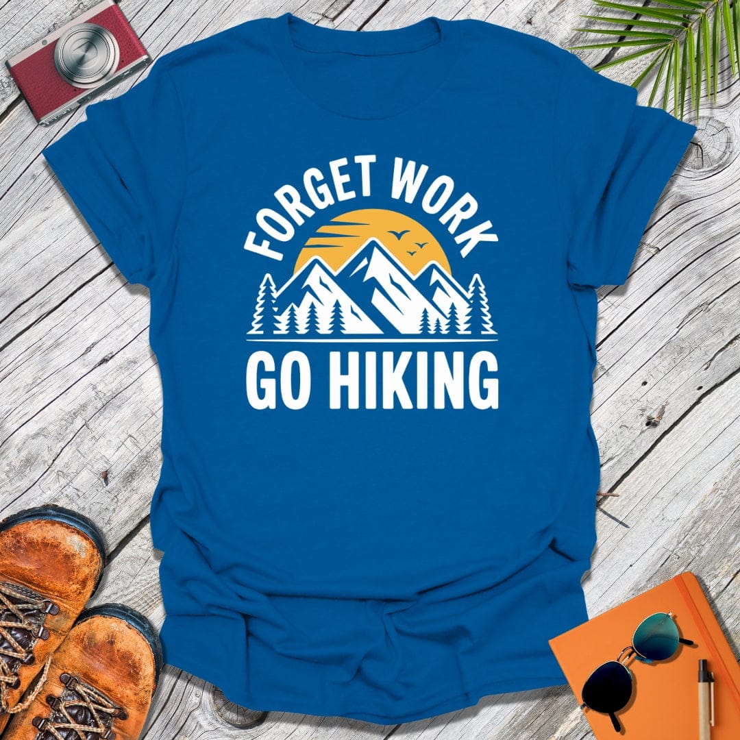 Forget Work T-Shirt