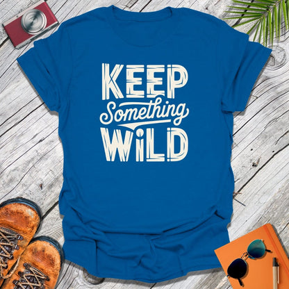 Keep Something Wild T-Shirt