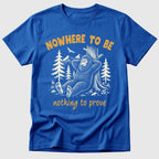 Nowhere To Be T-Shirt