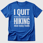 Quit Hiking T-Shirt