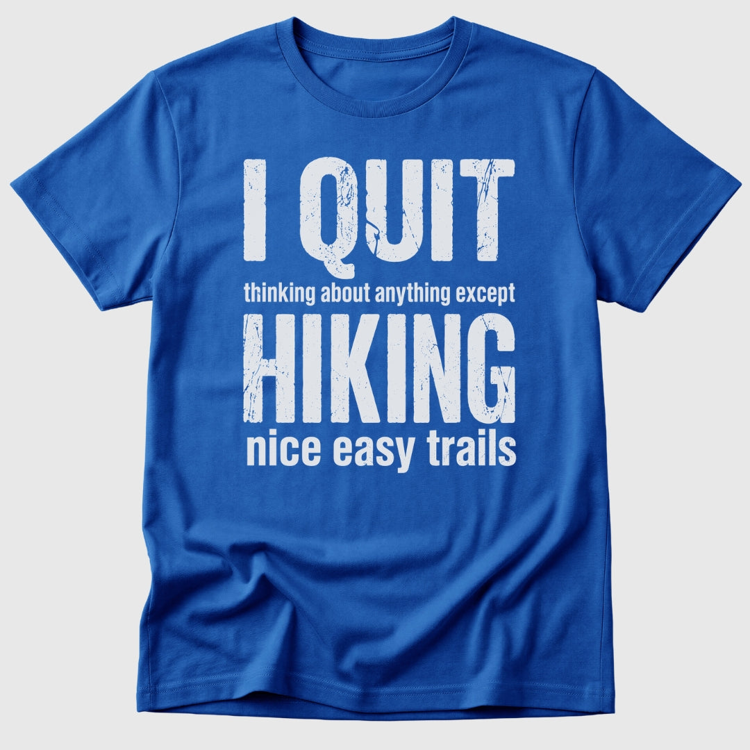 Quit Hiking T-Shirt