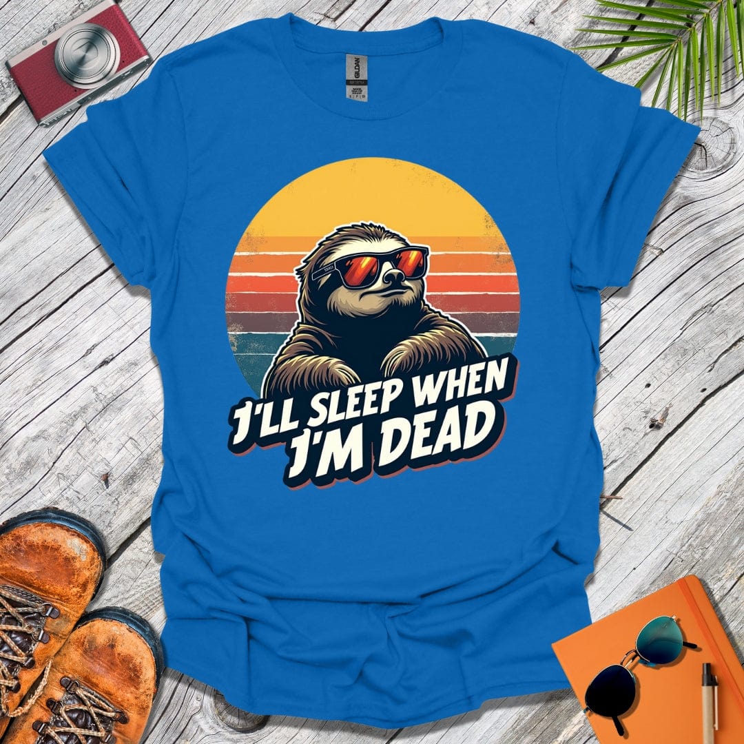Sleep When I'm Dead T-Shirt