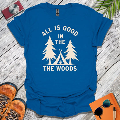 The Woods Are Good T-Shirt