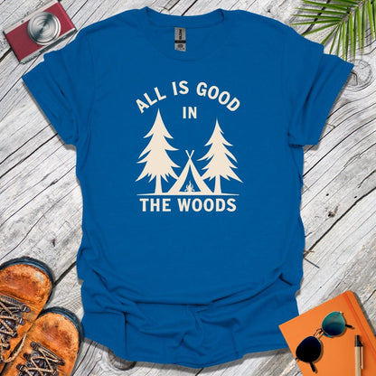 The Woods Are Good T-Shirt