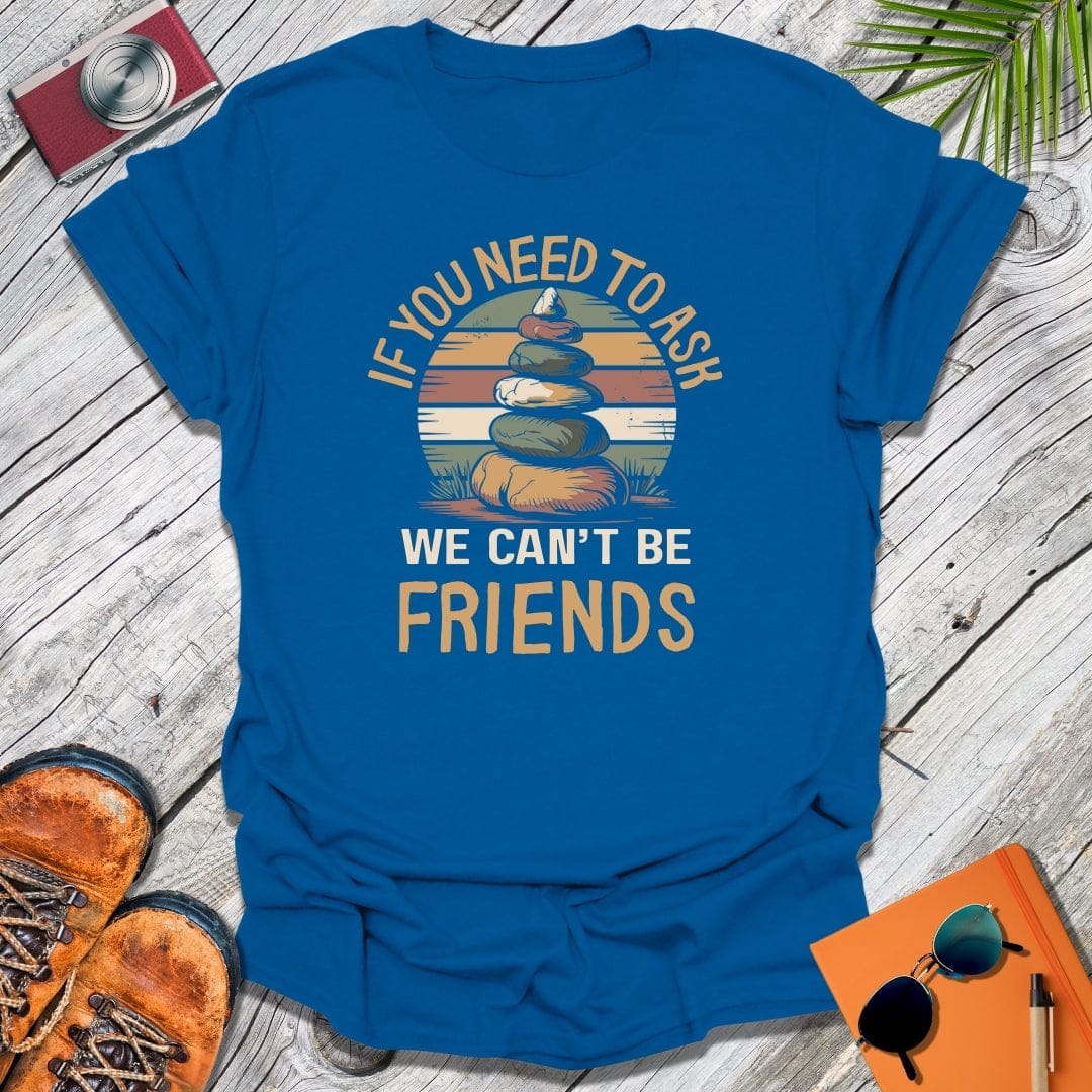 We Can't Be Friends T-Shirt