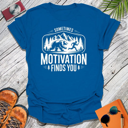 Motivation Finds You T-Shirt