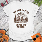 We Hike Harder T-Shirt